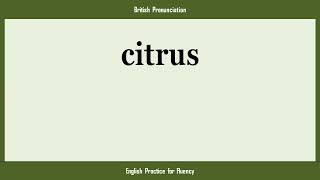 citrus, How to Say or Pronounce CITRUS in American, British, Australian English