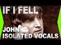 IF I FELL Only John S Isolated Vocals Beatles mp3