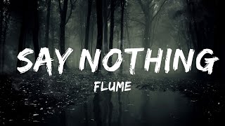 30 Mins |  Flume - Say Nothing (Lyrics) feat. MAY-A  | Your Fav Music