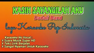 Kasih Sayangilah Aku || Dadali Karaoeke No Vocal