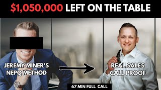 $1,050,000 Left on Table: Real Sales Call Using Jeremy Miner's NEPQ (67 Min Full Breakdown)