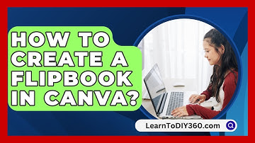How to Create a Flipbook in Canva? - LearnToDIY360.com