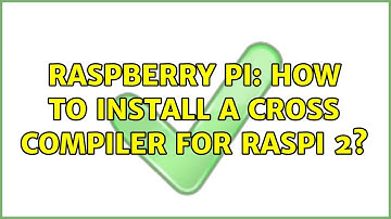 Raspberry Pi: How to install a cross compiler for Raspi 2?