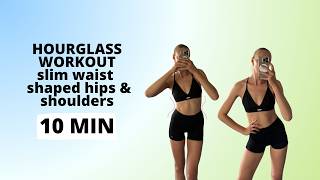Hourglass Workout 10 Minutes Slim Waist, Shaped Hips & Shoulders / Nina Dapper