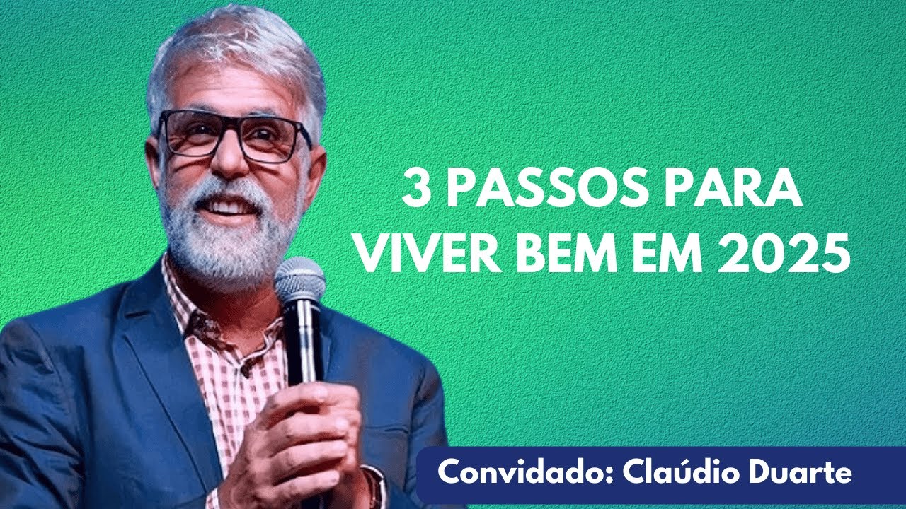 Os 3 passos para viver bem em 2025 | Cláudio Duarte - YouTube