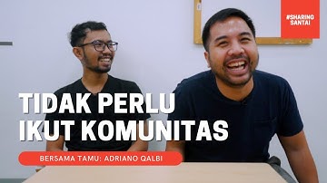 Adriano Qalbi: Tidak Perlu Ikut Komunitas