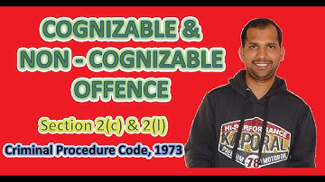 Cognizable and Non - Cognizable Offences | Section 2(c) | Section 2(l) | Criminal Procedure Code