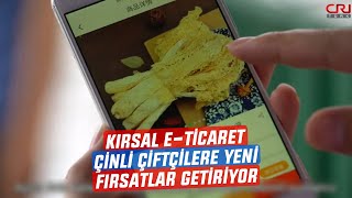 Kırsal E-Ticaret Çinli Çiftçilere Yeni Fırsatlar Getiriyor