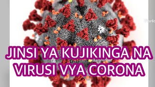 Virusi vya corona na dalili zake na Jinsi ya kujikinga na ugonjwa wa  corona