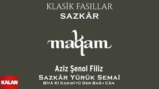 Aziz Şenol Filiz - Sazkâr Yürük Semai: Biyâ Ki Kad-di-tü Der Bağ-ı Cân  © 2026
