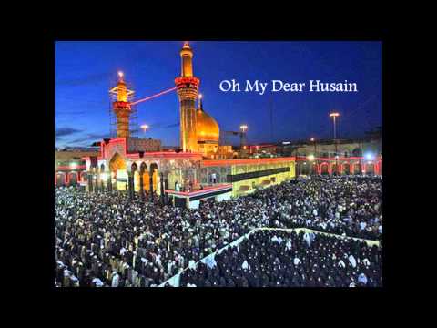 Oh My Dear Husain *NEW 2011* - Ali Al-Najjar & Moh...