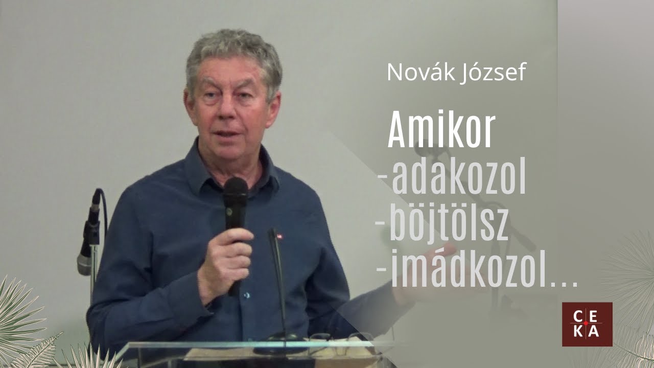 Novák József: Amikor adakozol, böjtölsz, imádkozol...