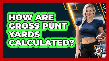 How Are Gross Punt Yards Calculated?