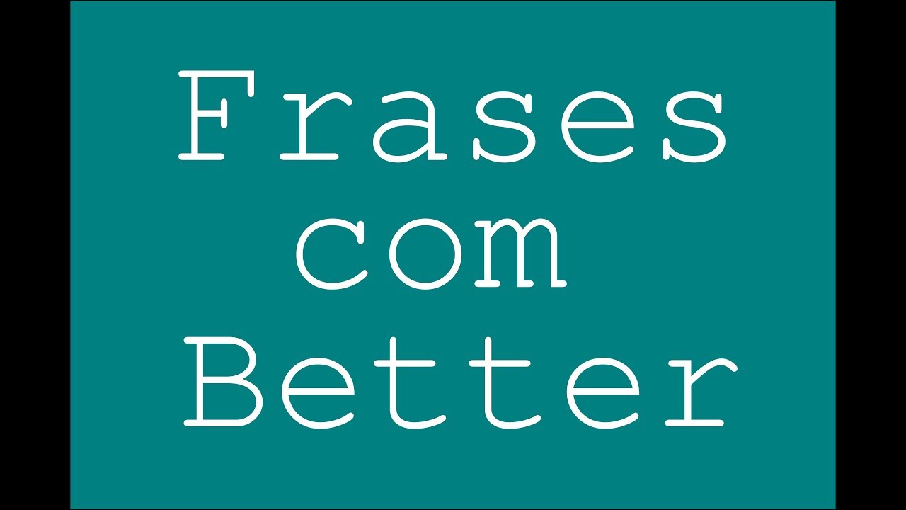 Frases Com Better em Inglês learn english podcast