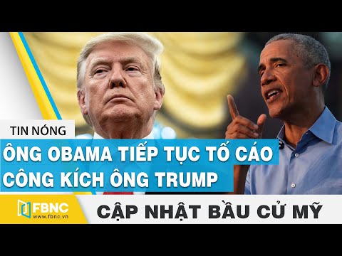 Bầu cử Mỹ 2020 (02/11) | Ông Obama tiếp tục, tố cáo công kích ông Trump | FBNC