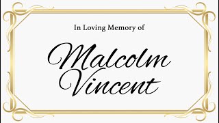 Celebrating the Life of Malcolm Vincent