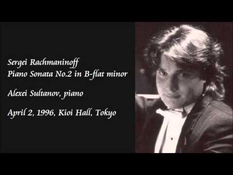 Rachmaninoff: Piano Sonata No.2 In B-flat Minor - Sultanov