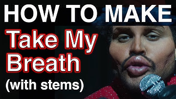 How To Make Take My Breath By The Weeknd (with stems)
