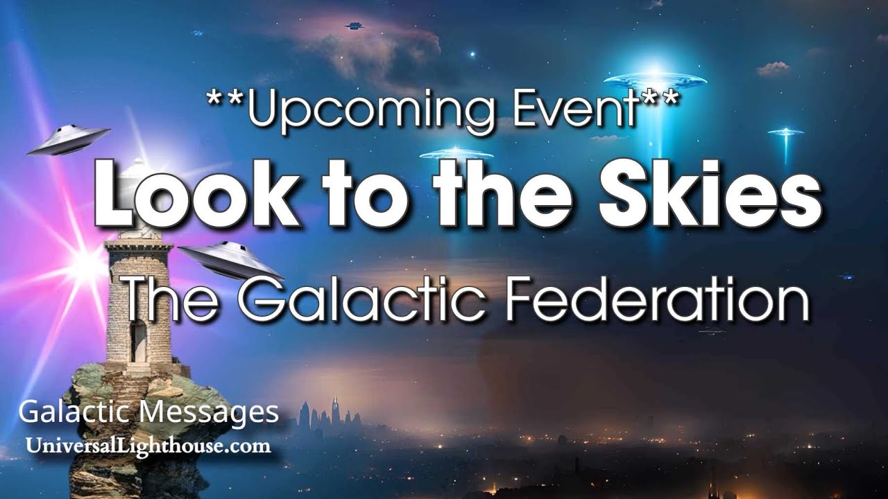 **Upcoming Event** Look to the Skies ~ The Galactic Federation - YouTube