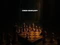 Chess Is More Complex Than the Universe 🤯