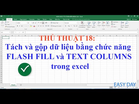 THỦ THUẬT 18:  Tách và gộp dữ liệu bằng chức năng flash fill và text columns trong excel