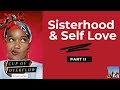 CUP OF OVERFLOW | A LOVE SERIES | PART II | SISTERHOOD &amp; SELF LOVE