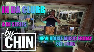 Download Lagu IN DA CLURB | New House Music Friday | DJ Series byCHIN Set #005 DJ byCHIN MP3