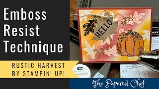 Rustic Harvest Workshop Series Part 3 - Emboss Resist Technique - Hello Harvest by Stampin’ Up!