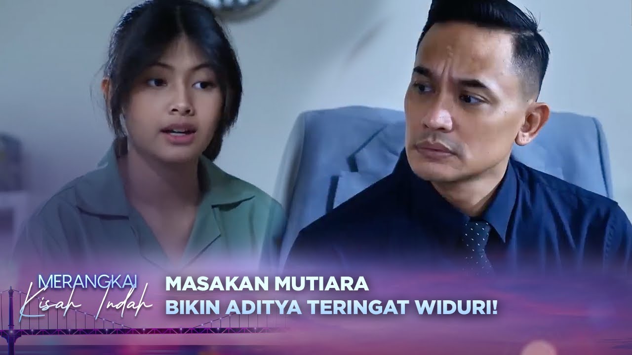 Masakan Mutiara Bikin Aditya Ingat Mantan Istri! | Merangkai Kisah Indah - Episode 15