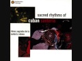 Sacred rhythms of cuban santeria  ritmos sagrados de la santera cubana