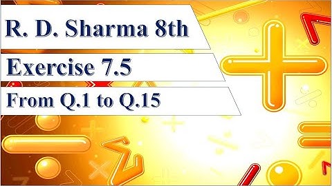RD Sharma 8 Exercise 7.5 from Q.1 to Q.15 | Exercise 7.5 R D Sharma 8 | R D Sharma Class 8