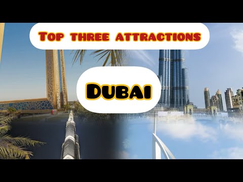 VISIT THE TOP THREE ATTRACTIONS OF DUBAI(2023)| Dubai and it’s beautiful life