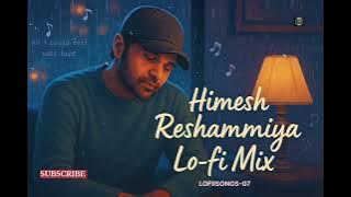 HIMESH RESHAMMIYA LOFII MIX SONG||MIND RELEX SONG||BEST SONG||@LOFIISONGS-07#lofi#lofimusic#love