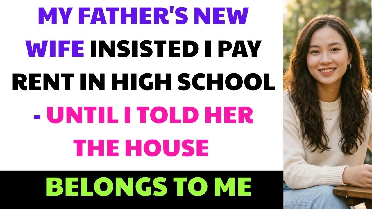 Stepmom Demanded Rent from Me in High School... Until She Found Out I Own the House!