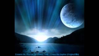 Ernesto Vs. Bastion Vs. Planet Funk - Chase the Jupiter (Original Mix)(NOT LIVE)(HQ)