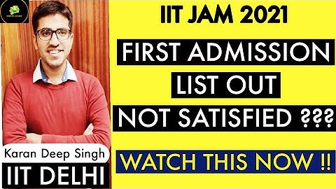 NOT SATISFIED WITH FIRST ADMISSION LIST OF IIT JAM 2021?? | MUST WATCH | UPGRADE | WHAT TO PREFER