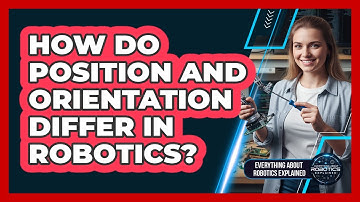 How Do Position And Orientation Differ In Robotics?