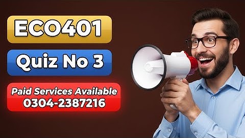 ECO401 Quiz 03 Solution || 100% Correct Solution || Eco401 Final Term Quiz