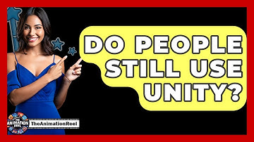 Do People Still Use Unity? - The Animation Reel