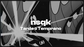 Nsqk - tarde o temprano (letra / lyrics)