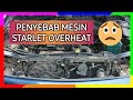 5 Penyebab Mesin Toyota Starlet Overheat