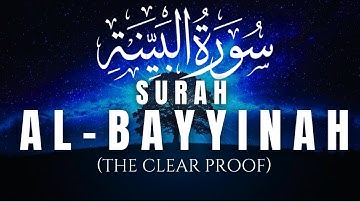 Surah Al-Bayyinah (سورة البينة) The Clear Proof | Listen The Tilawat