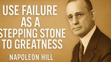 Use Failure as a Stepping Stone to Greatness – Napoleon Hill Motivational Speech
