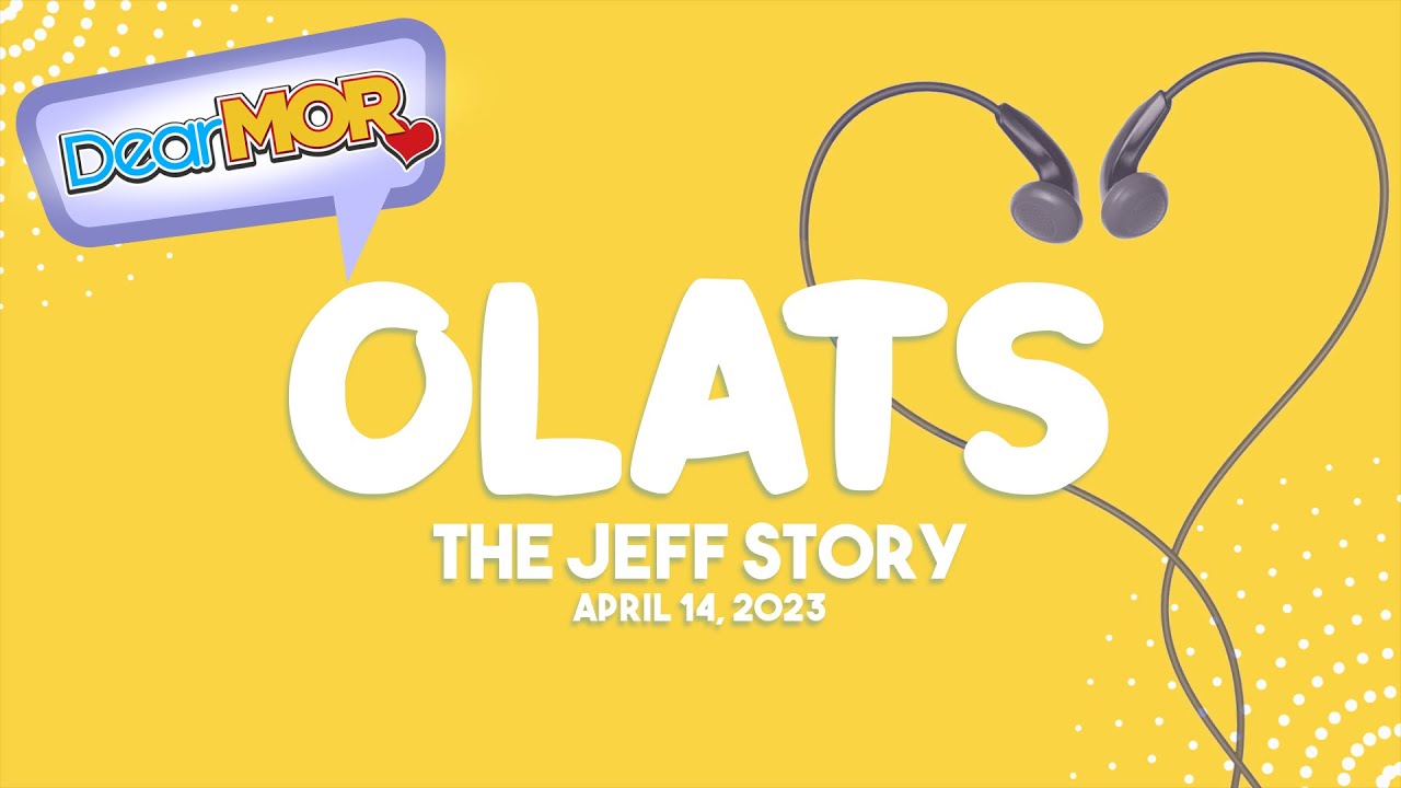 Dear MOR: "Olats" The Jeff Story 04-14-23