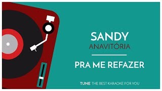 Sandy, ANAVITÓRIA - Pra Me Refazer (Karaoke Version)