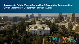 Sacramento Public Works: Connecting & Sustaining Communities