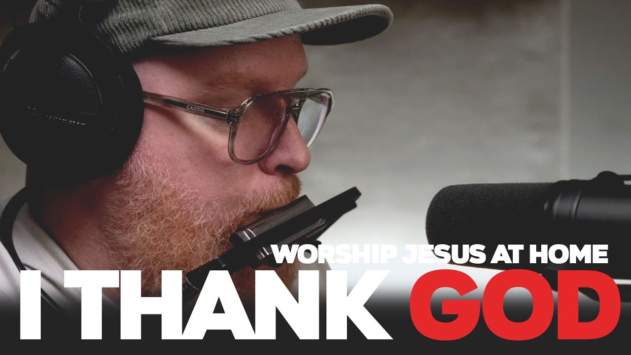 I Thank God - Worship Jesus At Home