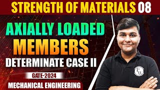 Strength of Materials 08 | Axiall Loaded Members - Determinate Case II | ME | Gate 2024 Series