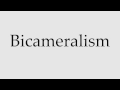 How to Pronounce Bicameralism