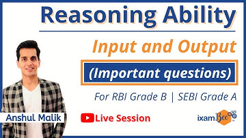 Reasoning Ability(Input & Output-Important Questions) | RBI Grade B, SEBI Grade A, NABARD Grade A/B